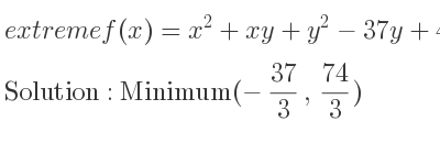The extreme f(x)=x^2+xy+y^2-37y+456 is Minimum(-37/3 , 74/3)